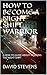 HOW TO BECOME A NIGHT SHIFT WARRIOR by David Stevens