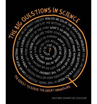 The Big Questions in Science: The Quest to Solve the Great Unknowns