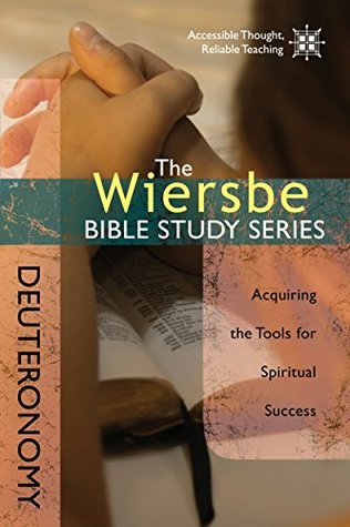The Wiersbe Bible Study Series: Deuteronomy: Acquiring the Tools for Spiritual Success