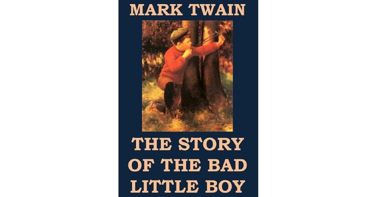 The Story of the Bad Little Boy (Annotated) by Mark Twain