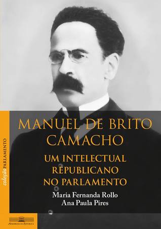 Manuel de Brito Camacho : um intelectual republicano no Parlamento