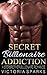 Secret Billionaire Addiction by Victoria Sparks