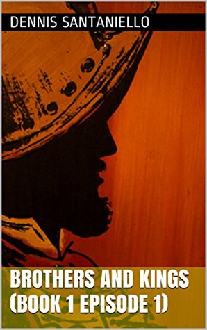 Brothers and Kings: Episode 1.1 (Conquistadors, #1)