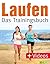 Laufen - Das Trainingsbuch: Das perfekte Fitnesstraining - mit Videos (German Edition)