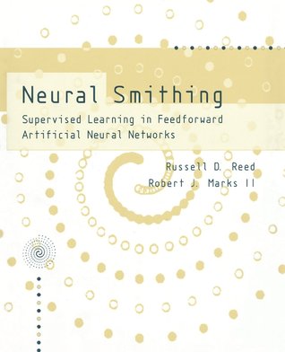 Neural Smithing: Supervised Learning in Feedforward Artificial Neural Networks