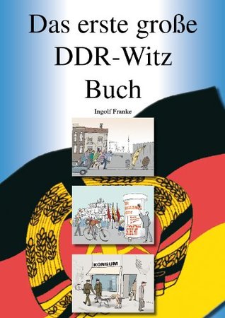 Das erste große DDR-Witz Buch: 500 originale und kommentierte DDR-Witze, eine historische Sammlung