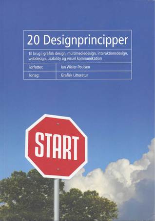 20 Designprincipper : Til brug i grafisk design, multimediedesign, interaktionsdesign, webdesign, usability og visuel kommunikation