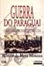 Guerra Do Paraguai: Como Construimos O Conflito