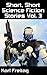 Short, Short Science Fiction Stories Vol. 3