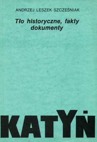 Katyń: tło historyczne, fakty, dokumenty