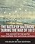 The Battle of Baltimore during the War of 1812: The History of the Battle that Inspired the National Anthem