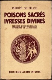 Poisons sacrés. Ivresses divines