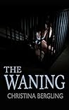 The Waning by Christina Bergling
