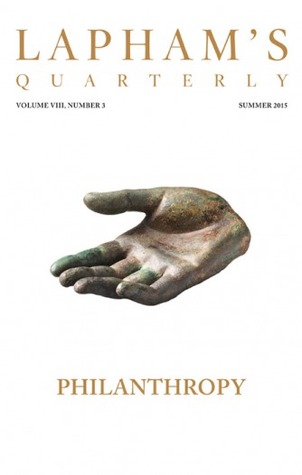 Lapham's Quarterly: Philanthropy (Volume VIII, Number 3)