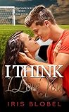 I Think I Love You by Iris Blobel