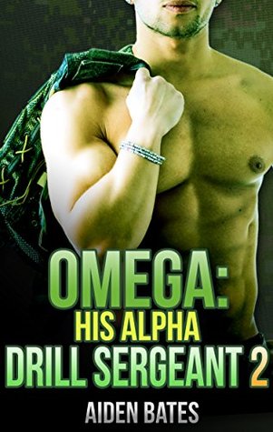 Omega: His Alpha Drill Sergeant 2 (His Alpha Drill Sergeant #2)