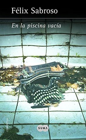 Portada de En la piscina vacía, de Félix Sabroso