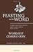 Feasting on the Word Worship Companion: Liturgies for Year B, Volume 2
