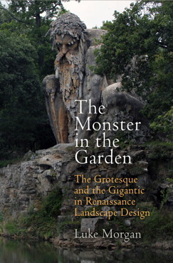 The Monster in the Garden: The Grotesque and the Gigantic in Renaissance Landscape Design (Paperback)