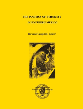 The Politics of Ethnicity in Southern Mexico (Vanderbilt University Publications in Anthropology, Vol 50)