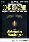 John Sinclair 281: Shimadas Mordaugen (1. Teil) (German Edition) John Sinclair 281: Shimadas Mordaugen (1. Teil) (German Edition)