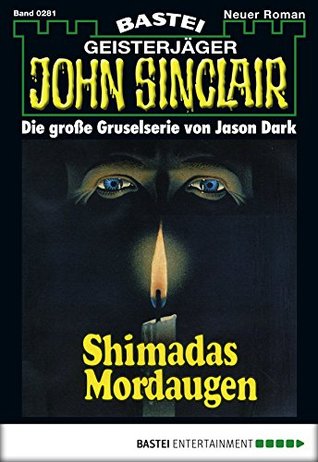 John Sinclair 281: Shimadas Mordaugen (1. Teil) (German Edition)