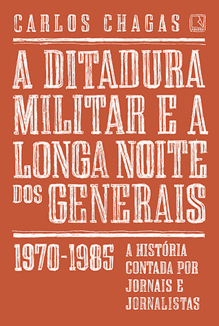 A Ditadura Militar e a Longa Noite dos Generais: 1970-1985 (Paperback)