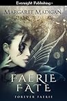 Faerie Fate by Margaret Madigan Faerie Fate by Margaret Madigan