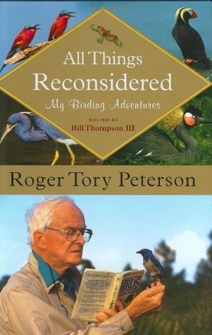 All Things Reconsidered: My Birding Adventures (Peterson Field Guide)