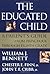 The Educated Child: A Parents Guide From Preschool Through Eighth Grade
