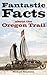 Fantastic Facts about the Oregon Trail by Michael Trinklein Fantastic Facts about the Oregon Trail by Michael Trinklein