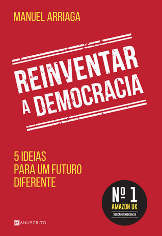 Reinventar a Democracia by Manuel Arriaga Reinventar a Democracia by Manuel Arriaga