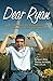 Dear Ryan: Letters, Reflections, and Stories Sharing the Dance Through Life with a Handicapped Son