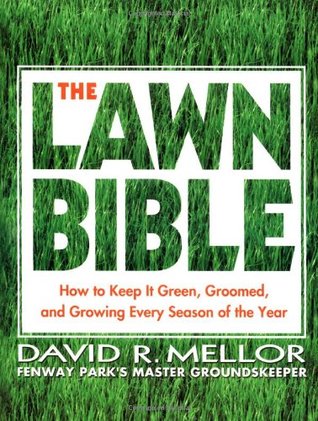 The Lawn Bible: How to Keep It Green, Groomed, and Growing Every Season of the Year (Paperback)
