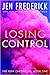 Losing Control (Kerr Chronicles, #1)