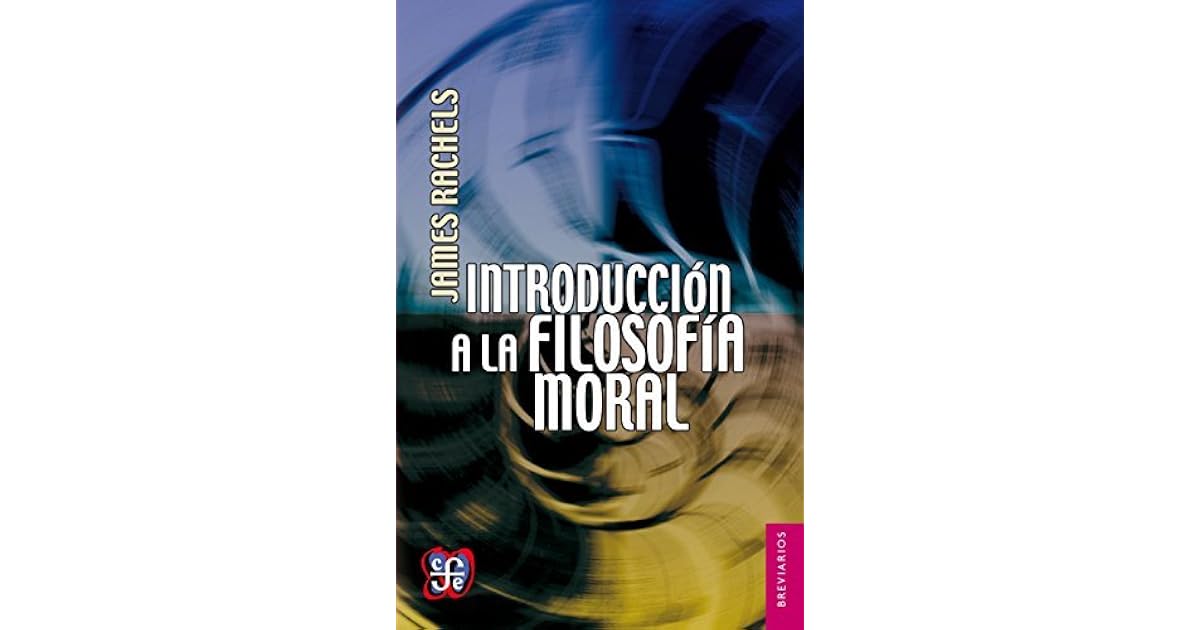 Introducción a la filosofía moral by James Rachels