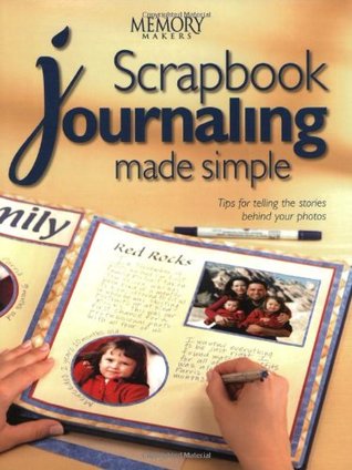 Scrapbook Journaling Made Simple: Tips for Telling the Stories Behind Your Photos (Paperback)