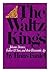 The Waltz Kings: Johann Strauss, Father and Son, and their Romantic Age