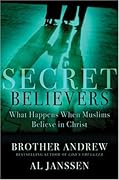 Secret Believers: What Happens When Muslims Believe in Christ