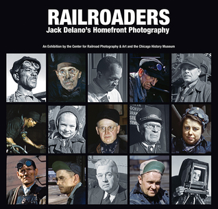 Railroaders - Jack Delano's Homefront Photography