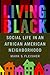 Living Black: Social Life in an African American Neighborhood