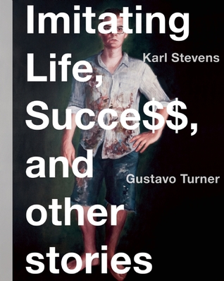 Imitating Life, Success, and Other Stories: And Other Stories of Power Corruption and Lies