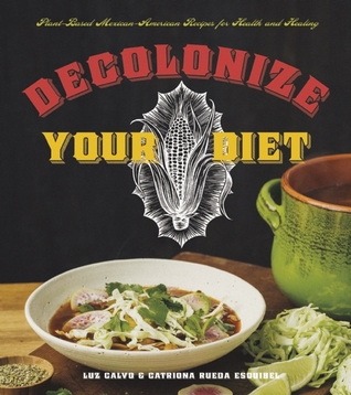 Capa do Livro Decolonize Your Diet: Plant-Based Mexican-American Recipes for Health and Healing