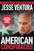 American Conspiracies by Jesse Ventura
