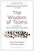 The Wisdom of Teams: Creating the High-Performance Organization