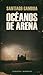 Océanos de Arena by Santiago Gamboa