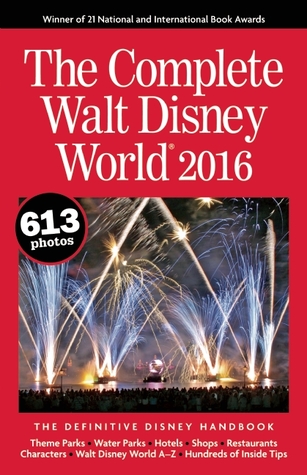 The Complete Walt Disney World 2016: The Definitive Disney Handbook (Paperback)