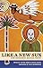 Like A New Sun: New Indigen...