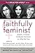 Faithfully Feminist: Jewish...