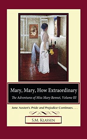 Mary, Mary, How Extraordinary (The Adventures of Miss Mary Bennet #3)